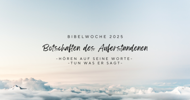 Herzliche Einladung zur Bibelwoche vom 12.-16 Mai 2025!